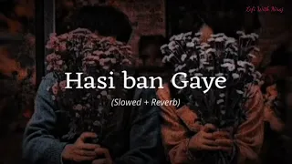 Hasi Ban Gaye (Slowed + Reverb) | Ami Mishra | Hamari Adhuri Kahani | Lofi song