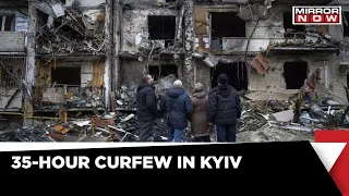 35-Hour Curfew In Kyiv On Day 21 Of Russian Invasion | Russia Ukraine War Updates