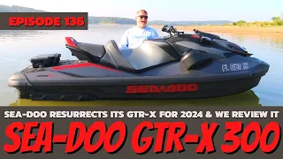 FIRST LOOK! Super Detailed 2024 Sea-Doo GTR-X 300 Review: The Watercraft Journal, Ep. 136