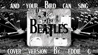 The Beatles - And Your Bird Can Sing (Cover version by Eddie G)