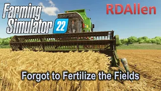 Forgot to Fertilize the Fields! | E6 Elmcreek | Farming Simulator 22