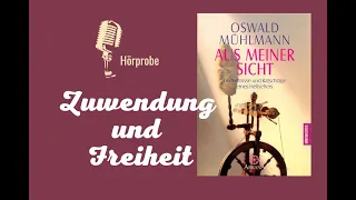 Zuwendung und Freiheit - Hörprobe #voice #heilung #bewusstsein (Oswald Mühlmann - Aus meiner Sicht)