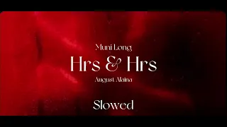 Hrs & Hrs- Muni Long ft. August Alsina Slowed