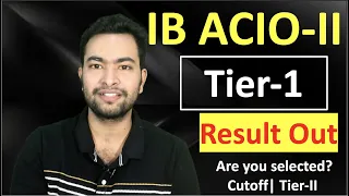 IB ACIO-II / Exe Tier-1 Result Out| Are you selected| Cutoff?