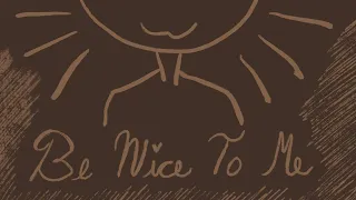 Be Nice To Me | VENT ANIMATIC [TRIGGER WARNING]