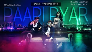 RTR Rahul Talwar Rexy - PAAPI PYAR Ft. Abhi Jcksn | Mohit Kashap | Prod. ABH1 | Latest Rap Song 2021