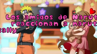 🍥🍜•《 Los amigos de Naruto Reaccionan a naruto es sally williams 》• 🍜🍥 [1/1]