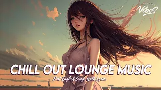 Chill Out Lounge Music ðŸ�€ Motivational English Songs | New Popular Tiktok Songs With Lyrics