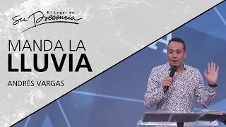 Manda la lluvia - Andrés Vargas - 4 Diciembre 2019