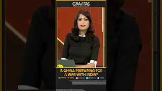 Gravitas: Is China preparing for a war with India?