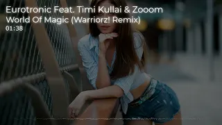 Eurotronic Feat. Timi Kullai & Zooom - World Of Magic (Warriorz! Remix)