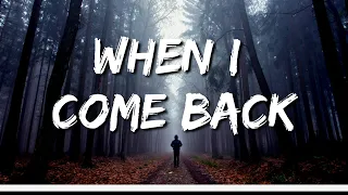 WHEN I COME BACK (Lyrics)🎵 - BEN GOLDSTEIN