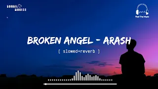 Arash - Broken Angel[ slowed+reverb ] || Feat.Helena || Feel The Music