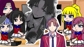 classroom of the elite reacts to AYANOKOJI KIYOTAKA  and more✨