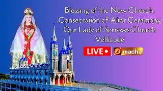 🔴LIVE | Blessing of New Church,Consecration of Altar Ceremony, Our Lady of Sorrows Church, Vellicode