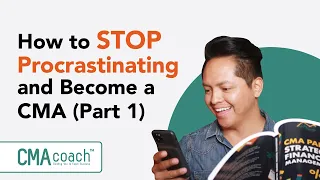 How to STOP Procrastinating and Become a CMA (Part 1 of 2)