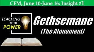 Gethsemane-The Atonement (Come Follow Me, June 10- June 16, Insight #1)