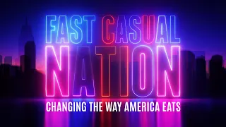 Fast Casual Nation | Full Documentary - Changing The Way America Eats