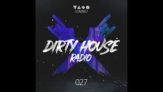 Vato Gonzalez - Dirty House Radio EP27