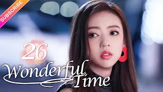 【Multi-sub】Wonderful Time EP26︱Tong Mengshi, Wang Herun | Fresh Drama