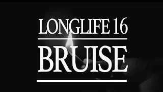 LongLife 16 - Bruise (VISUALIZER)