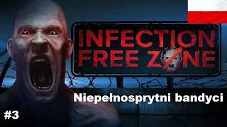 Jak poradzić sobie z łupieżcami, czyli Infection Free Zone gameplay PL #3 Niepełnosprytni bandyci