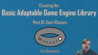 The Basic Adaptable Game Engine Library - Part 01 - Core Classes