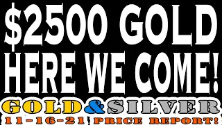 $2500 Gold Here We Come!!! 11/16/21 Gold & Silver Price Report #silver #gold #silverprice