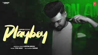 PLAYBOY (Official Video) | Lopon Sidhu | The Kidd | Latest Punjabi Songs 2024