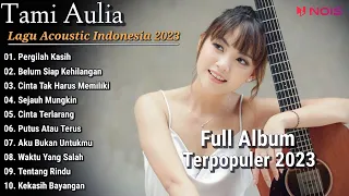 Tami Aulia Cover Full Album - Pergilah Kasih - Belum Siap Kehilangan || Cover Akustik Terbaik 2023