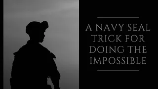 The Navy SEAL Mindset Hack to Do Hard Things