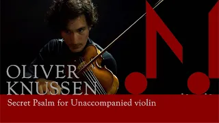 Oliver Knussen: Secret Psalm for Unaccompanied violin | Junya Makino