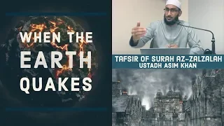 [EMOTIONAL] When the earth we know dies! Tafsir of surah az-Zalzalah - Ustadh Asim Khan