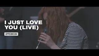 I Just Love You (Live) - UPPERROOM