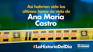 Así habrían sido las últimas horas de vida de Ana María Castro