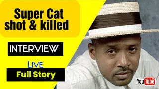 SUPER CAT Shot Dead, INTERVIEW about ASSASSINATION attempt (Super Cat is not dead) MUST WATCH !!