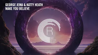 George Jema & Katty Heath - Make You Believe [RNM] Extended