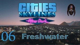 Cities Skylines After Dark Let's Play :: Freshwater : Part 6 - Tourists and Leisure