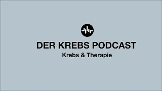 Der Krebs Podcast | Krebs & Therapie