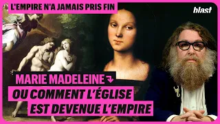 MARIE-MADELEINE, OU COMMENT L’ÉGLISE EST DEVENUE L’EMPIRE - ÉPISODE 3