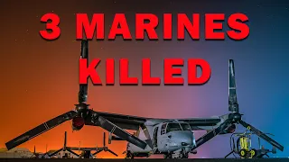 3 Marines Killed and 20 Injured in MV-22B Osprey Crash