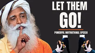 Let Them Go! The Life Changing Advice By Sadhguru