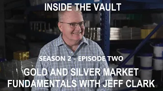 Ep.2 Season 2 - Gold and Silver Market Explained by Senior Precious Metals Analyst Jeff Clark