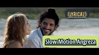 | Slow Motion Angreza (Lyrics) | Bhaag Milkha Bhaag | Farhan Akhtar |Sukhwinder Singh |