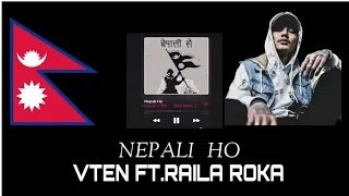 Nepali Ho - VTEN X Raila Roka | Prod.By @Beatsbyhype