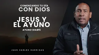 Comenzando tu Día con Dios |Ayuno Día #5| Jesus y el ayuno - Pastor Juan Carlos Harrigan