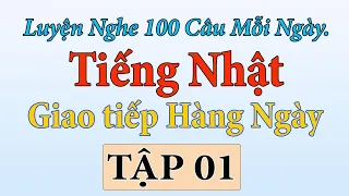 Tập 1 - Luyện nghe 100 câu tiếng nhật giao tiếp mỗi ngày.