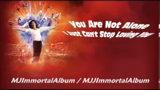 01 You Are Not Alone - I Just Can't Stop Loving You (Immortal Version) - Michael Jackson - Immortal