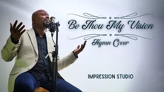 Be Thou My Vision (Hymn Cover)