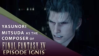 【Final Fantasy XV】 Yasunori Mitsuda, Episode Ignis Composer